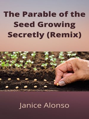 cover image of The Parable of the Seed Growing Secretly (Remix)
